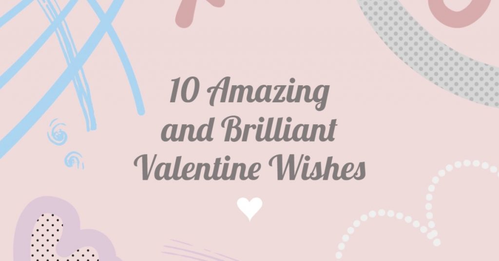 10 Amazingly Brilliant Valentine Wishes for 2021 (With ...