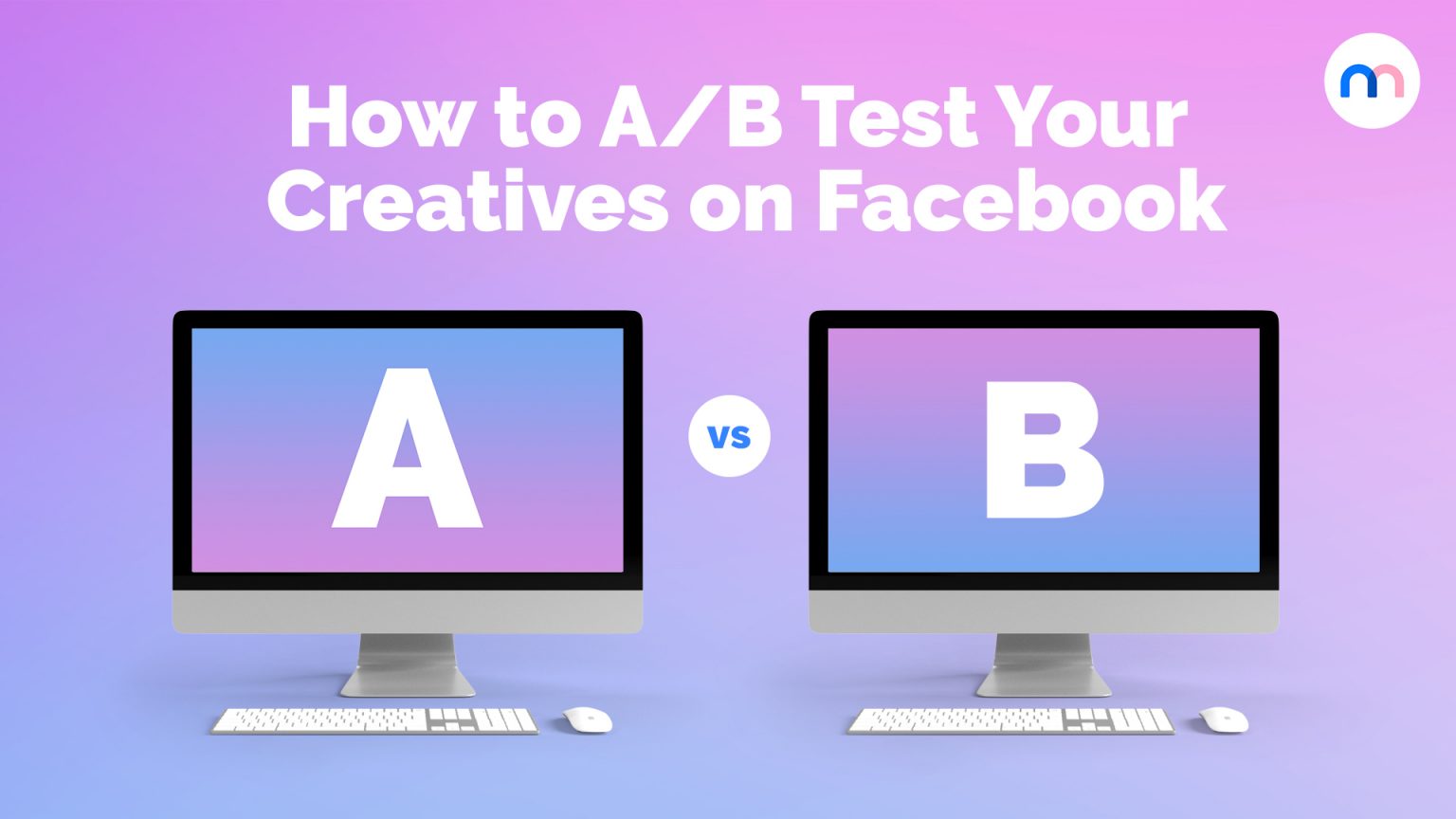 How To A/B Test Your Creatives On Facebook To Optimize Results ...