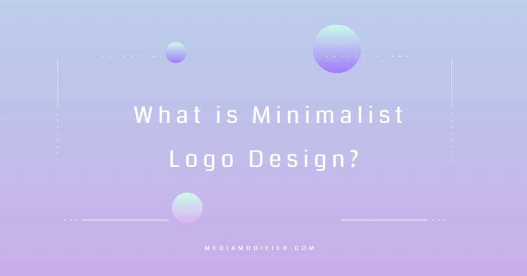 What is Minimalist Logo Design | Mediamodifier